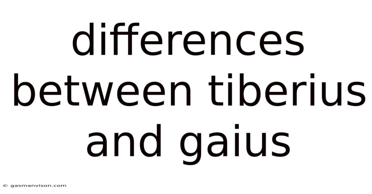 Differences Between Tiberius And Gaius