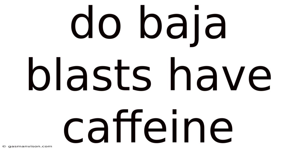 Do Baja Blasts Have Caffeine