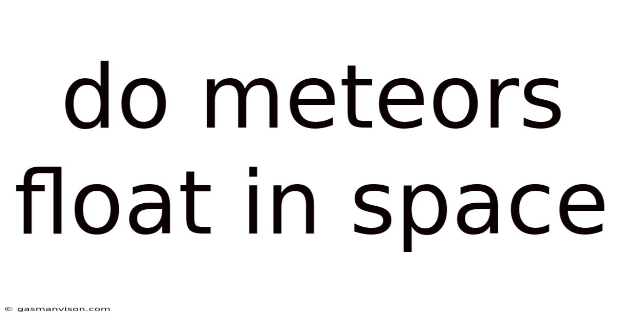Do Meteors Float In Space