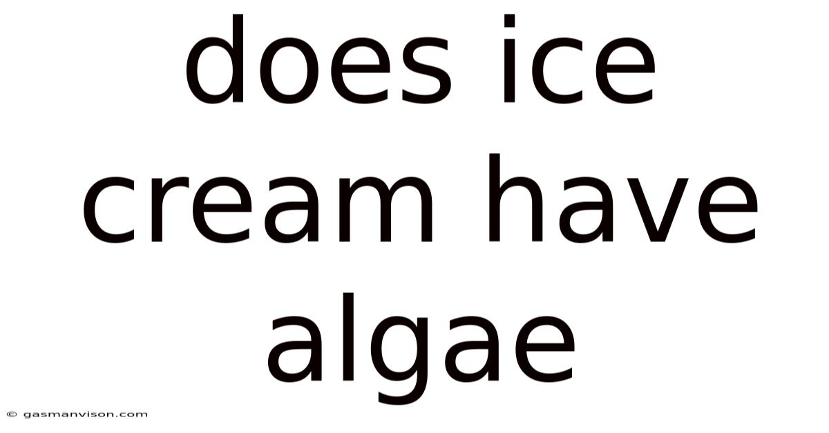 Does Ice Cream Have Algae