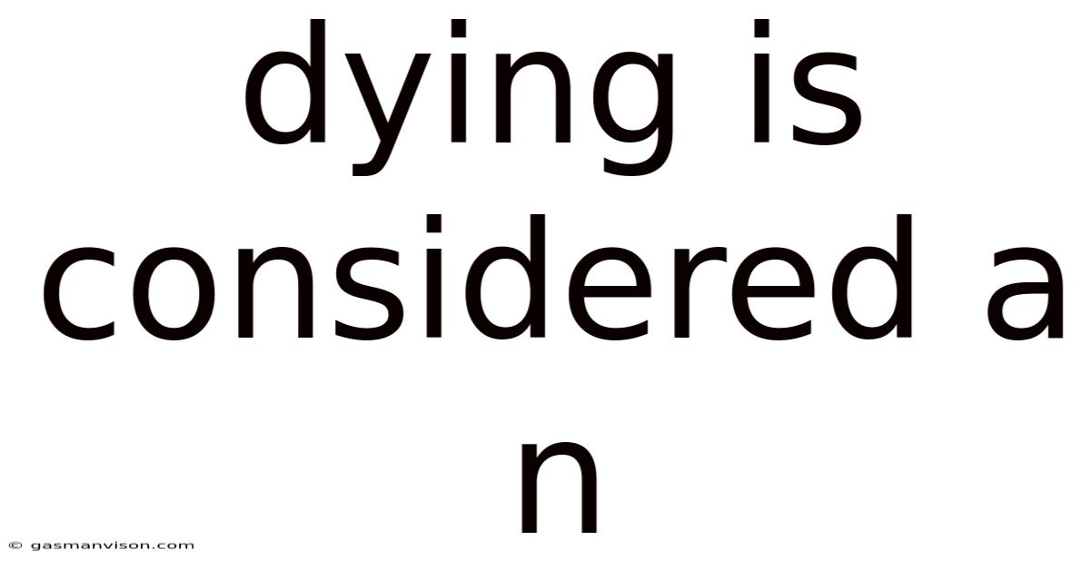Dying Is Considered A N
