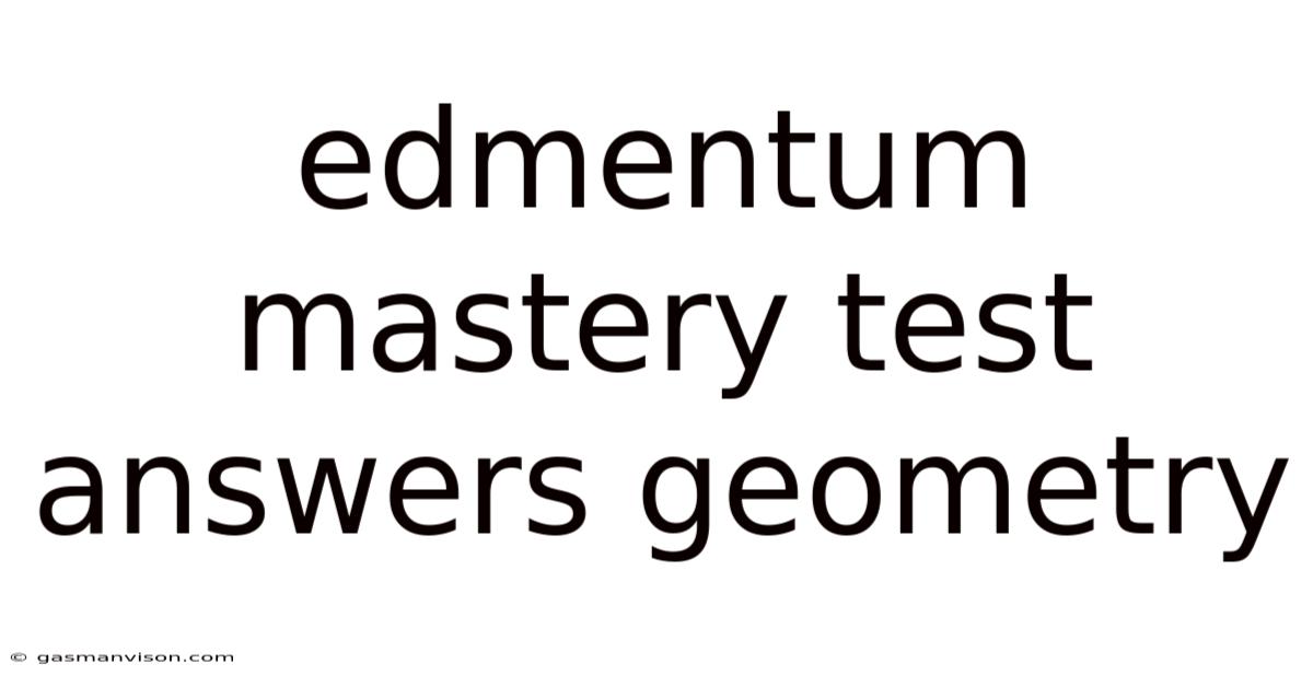 Edmentum Mastery Test Answers Geometry