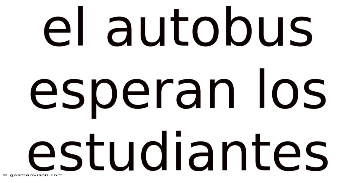El Autobus Esperan Los Estudiantes