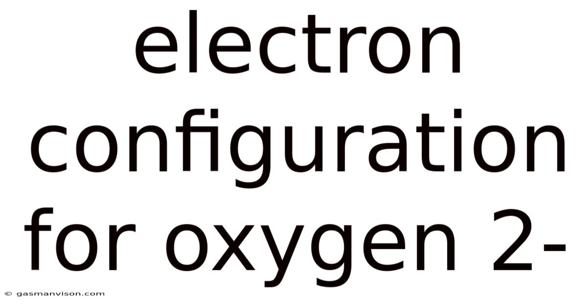 Electron Configuration For Oxygen 2-
