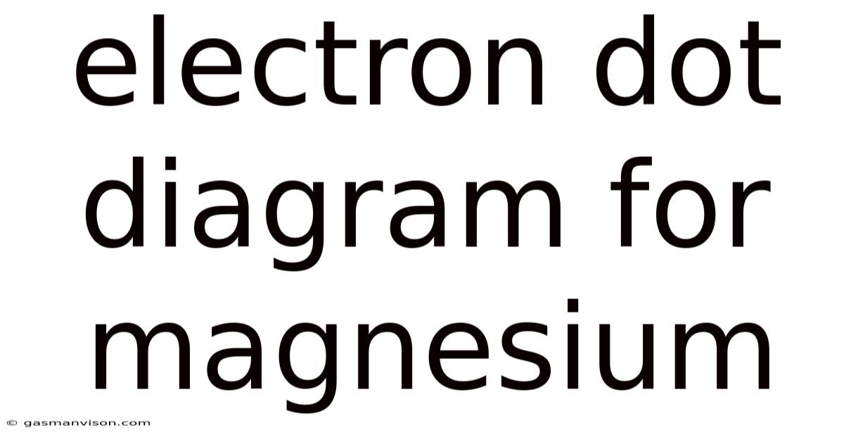 Electron Dot Diagram For Magnesium