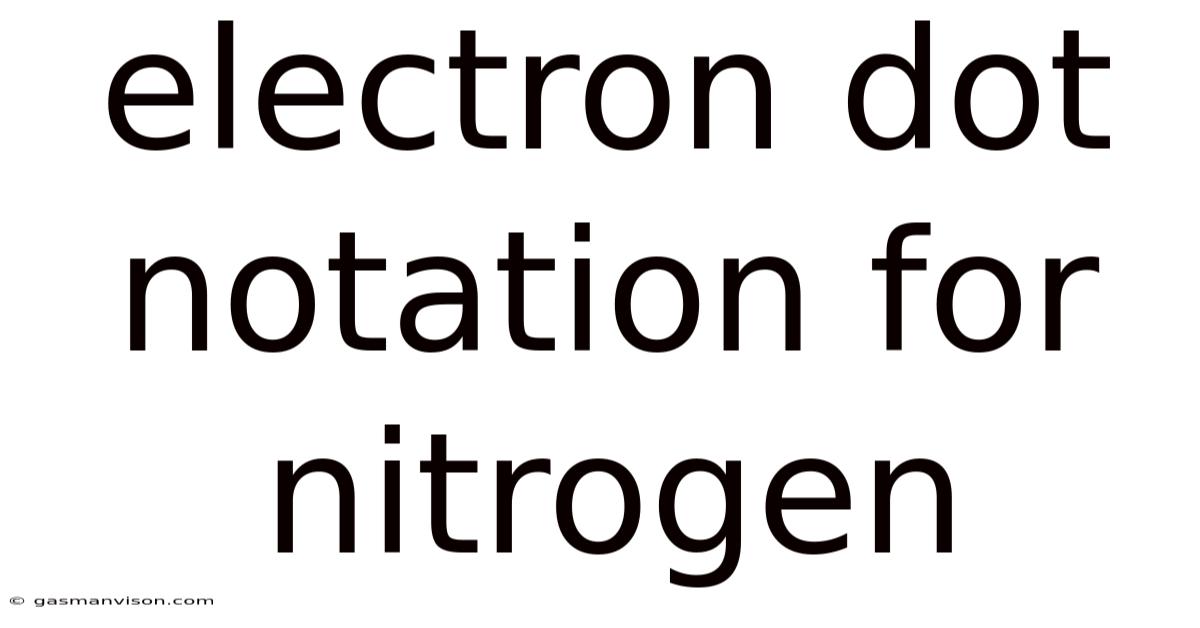 Electron Dot Notation For Nitrogen