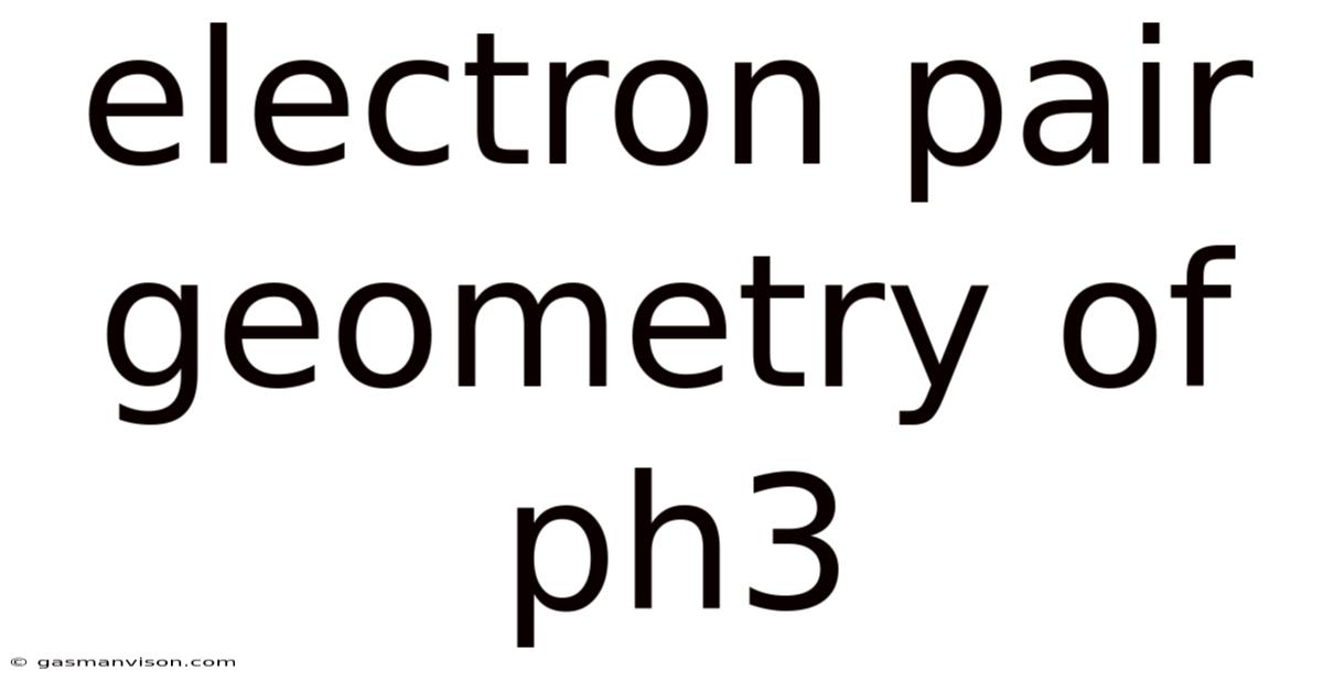 Electron Pair Geometry Of Ph3