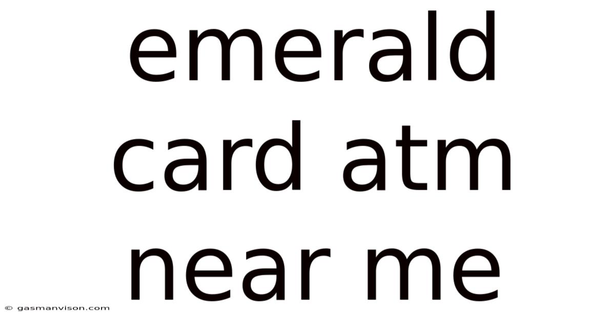 Emerald Card Atm Near Me