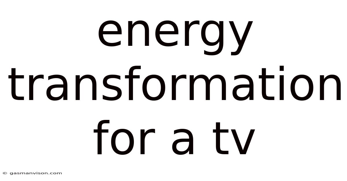 Energy Transformation For A Tv