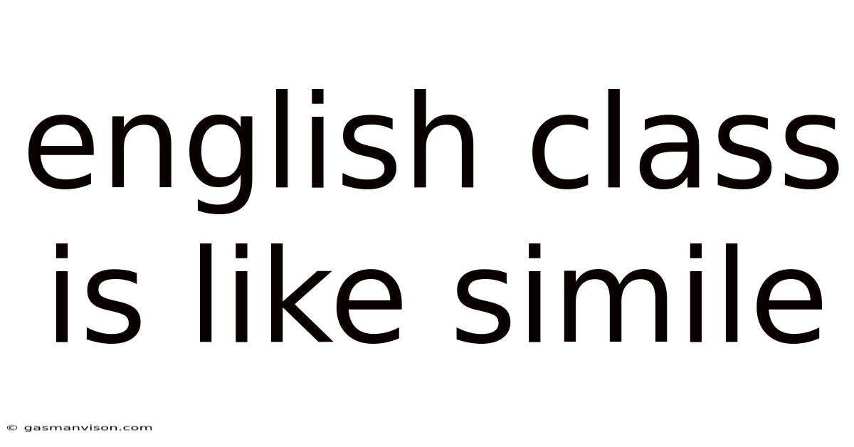 English Class Is Like Simile