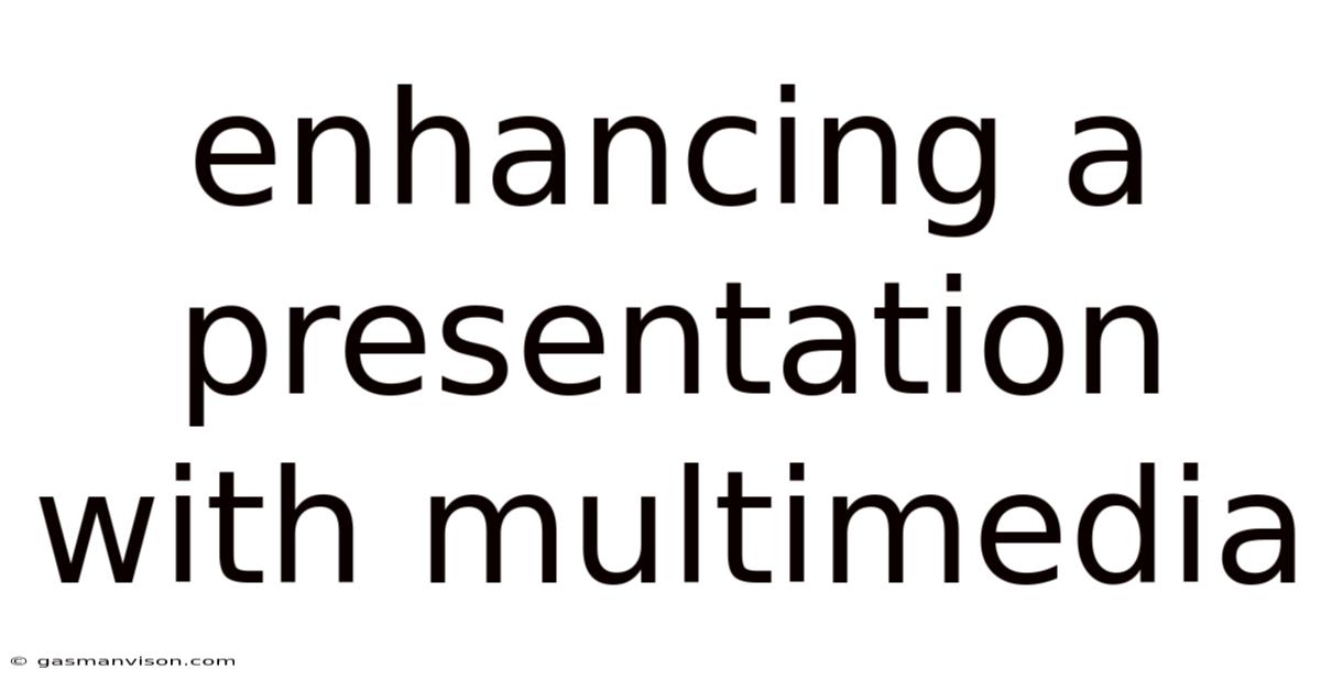 Enhancing A Presentation With Multimedia
