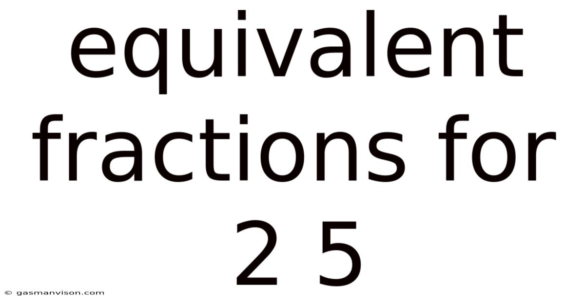 Equivalent Fractions For 2 5