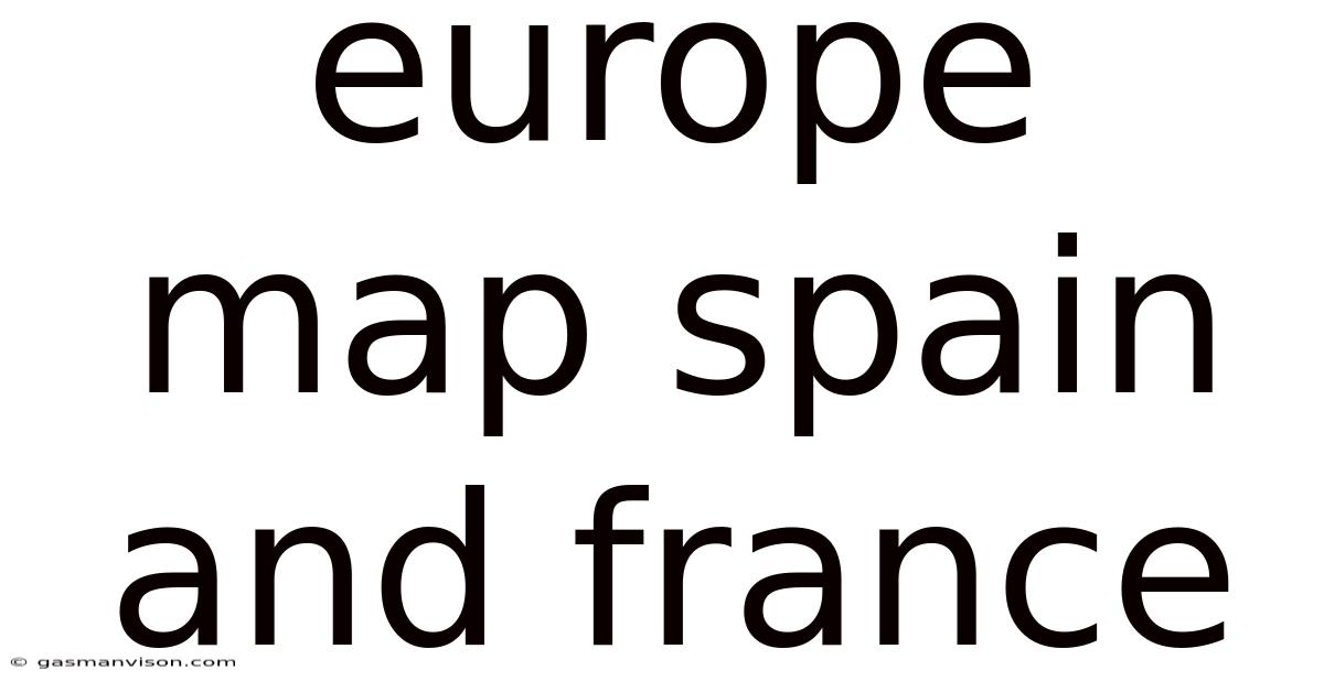 Europe Map Spain And France