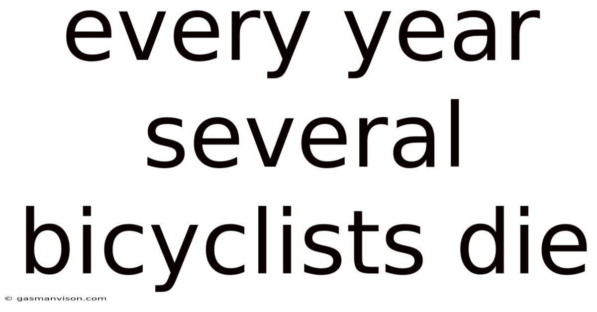 Every Year Several Bicyclists Die
