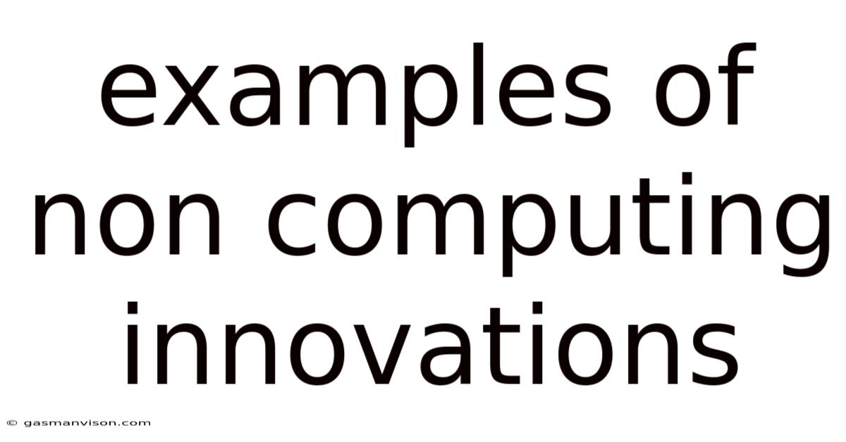 Examples Of Non Computing Innovations
