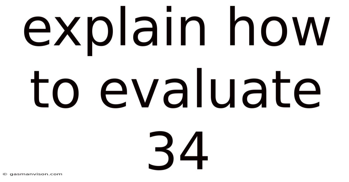 Explain How To Evaluate 34