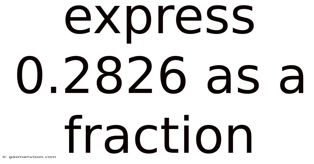 Express 0.2826 As A Fraction