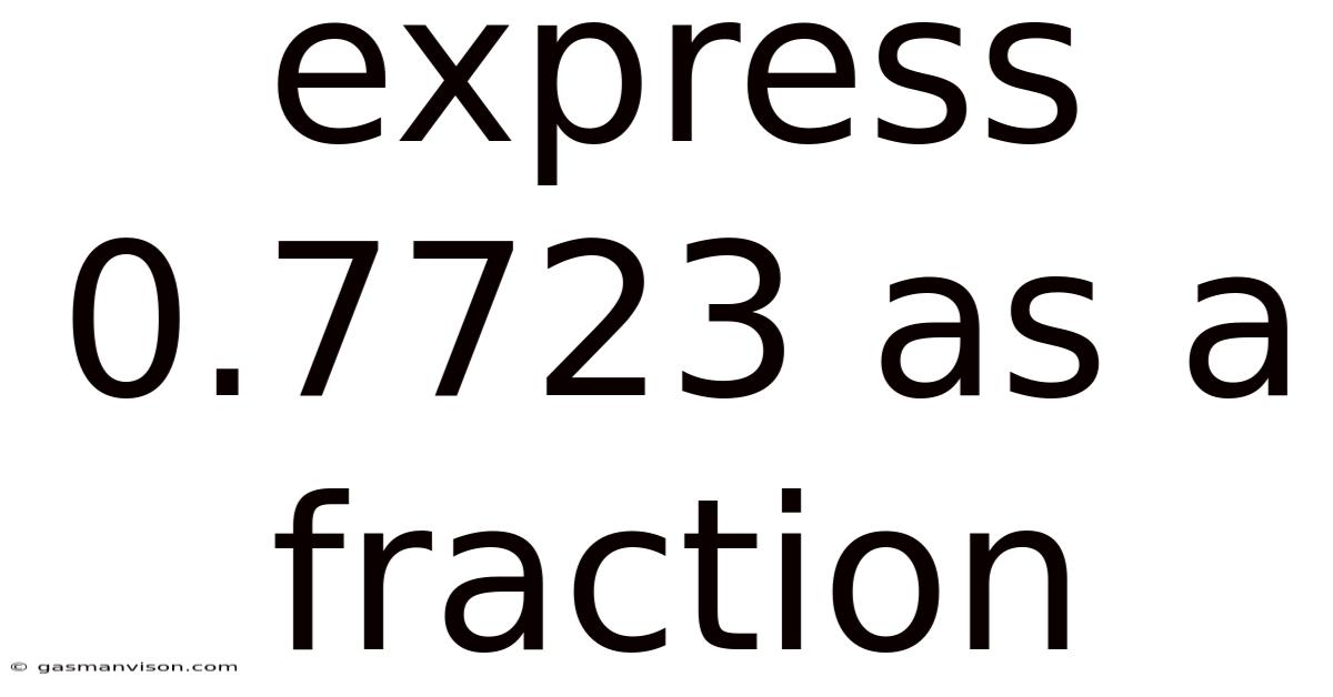 Express 0.7723 As A Fraction