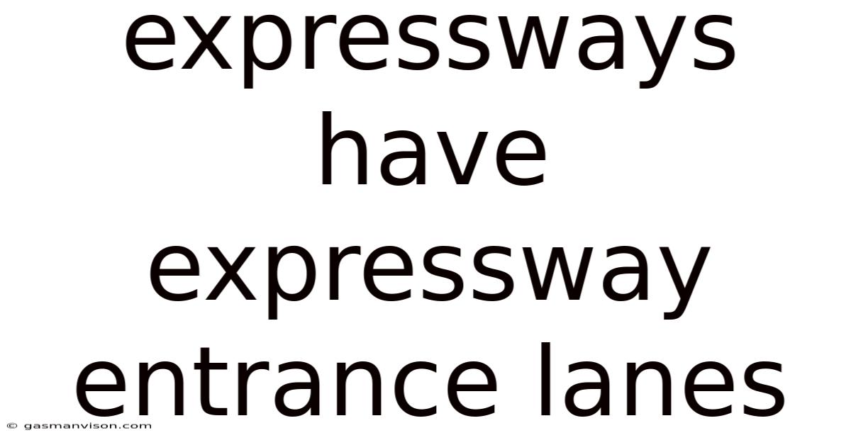 Expressways Have Expressway Entrance Lanes