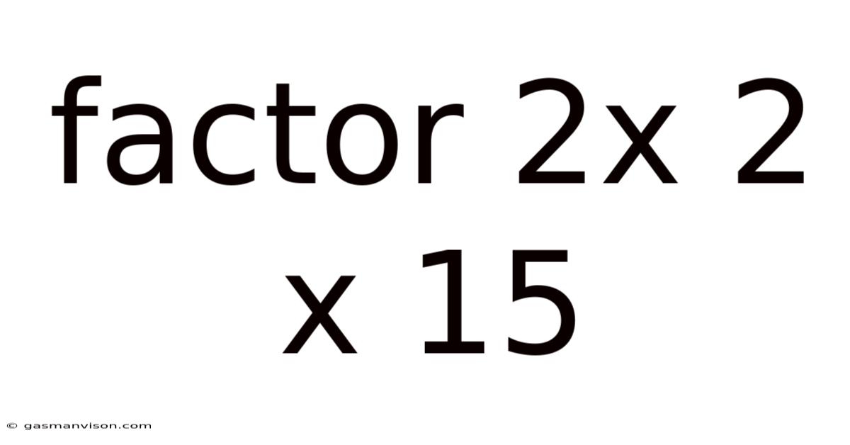 Factor 2x 2 X 15