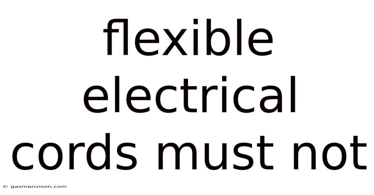 Flexible Electrical Cords Must Not