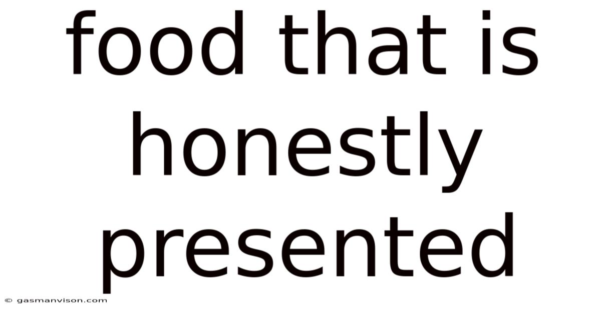 Food That Is Honestly Presented