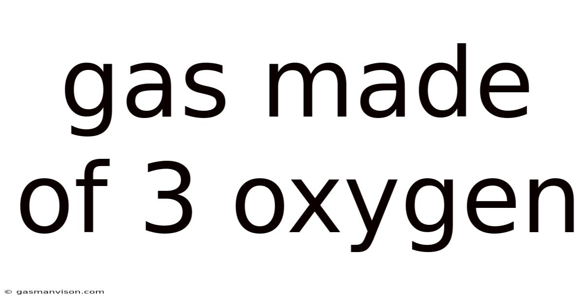 Gas Made Of 3 Oxygen