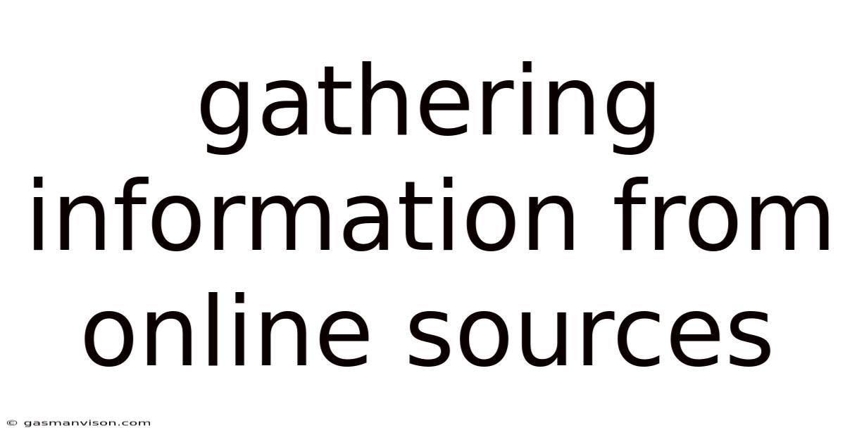 Gathering Information From Online Sources