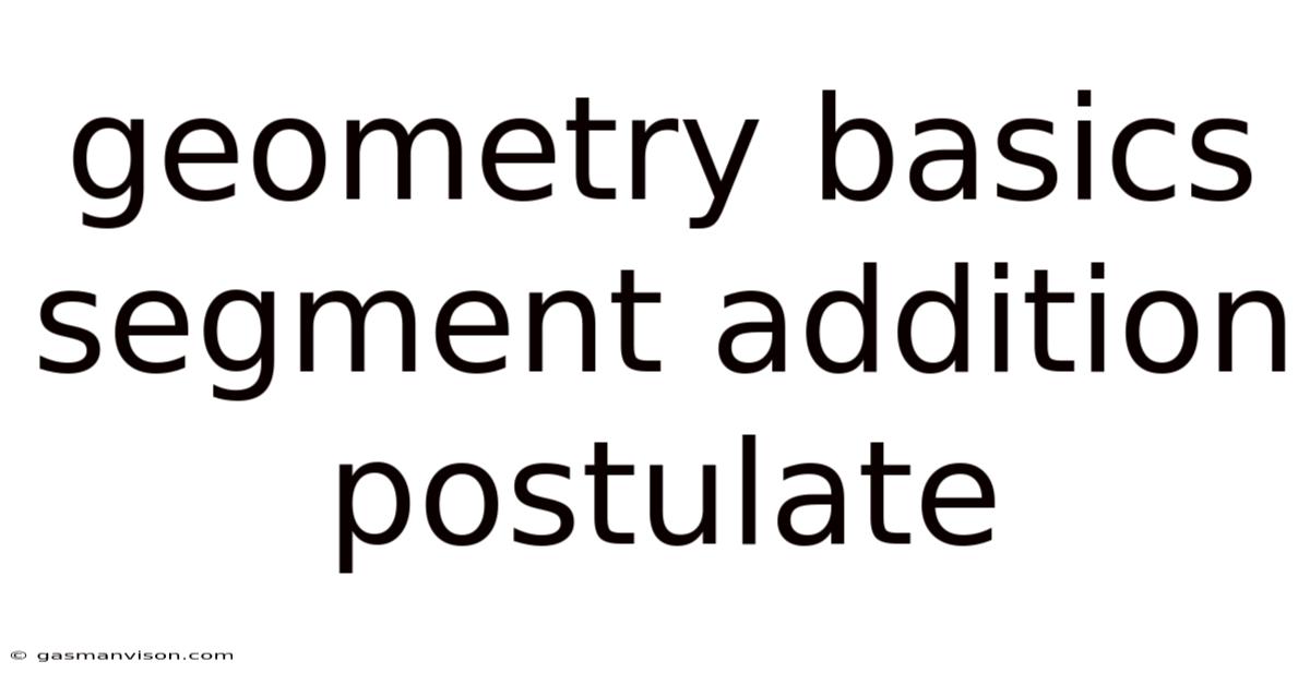Geometry Basics Segment Addition Postulate