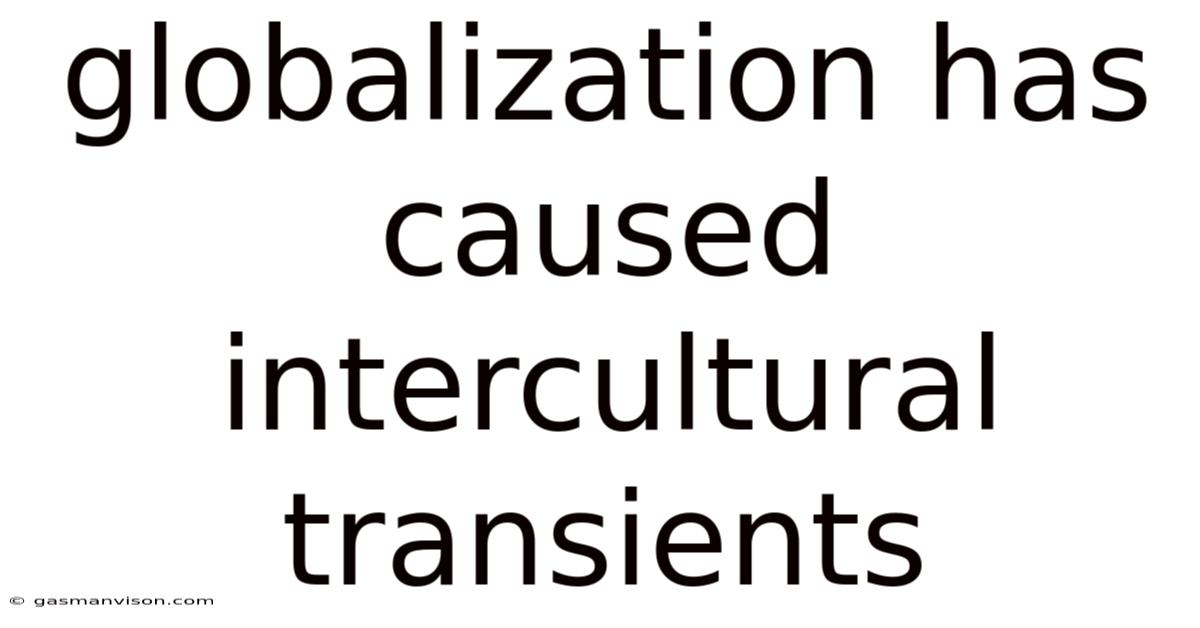 Globalization Has Caused Intercultural Transients