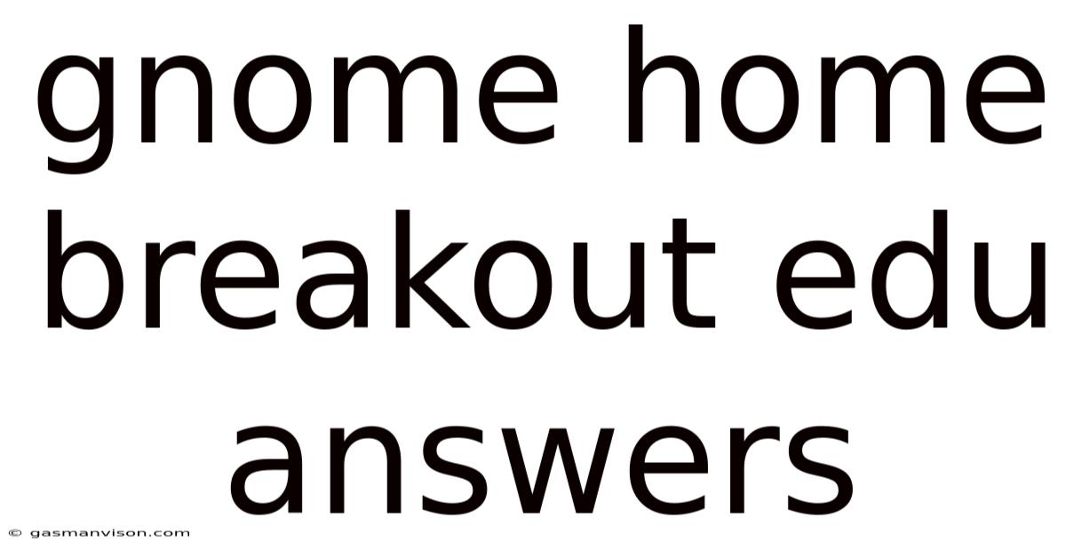 Gnome Home Breakout Edu Answers