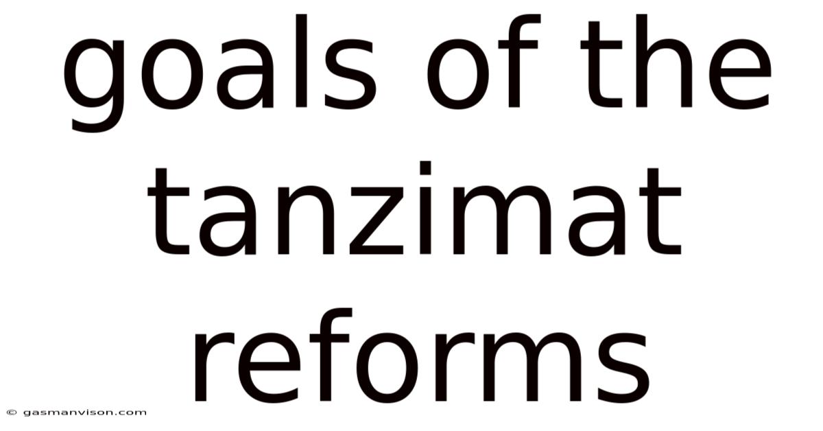 Goals Of The Tanzimat Reforms