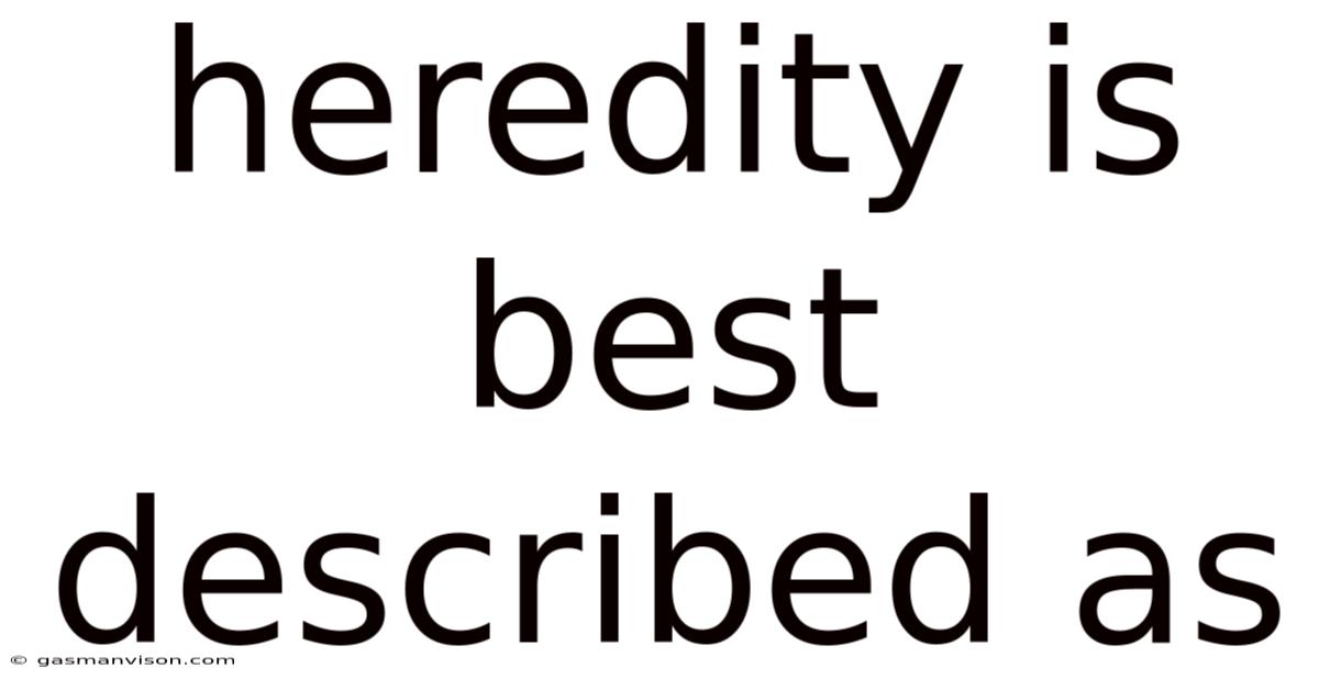 Heredity Is Best Described As