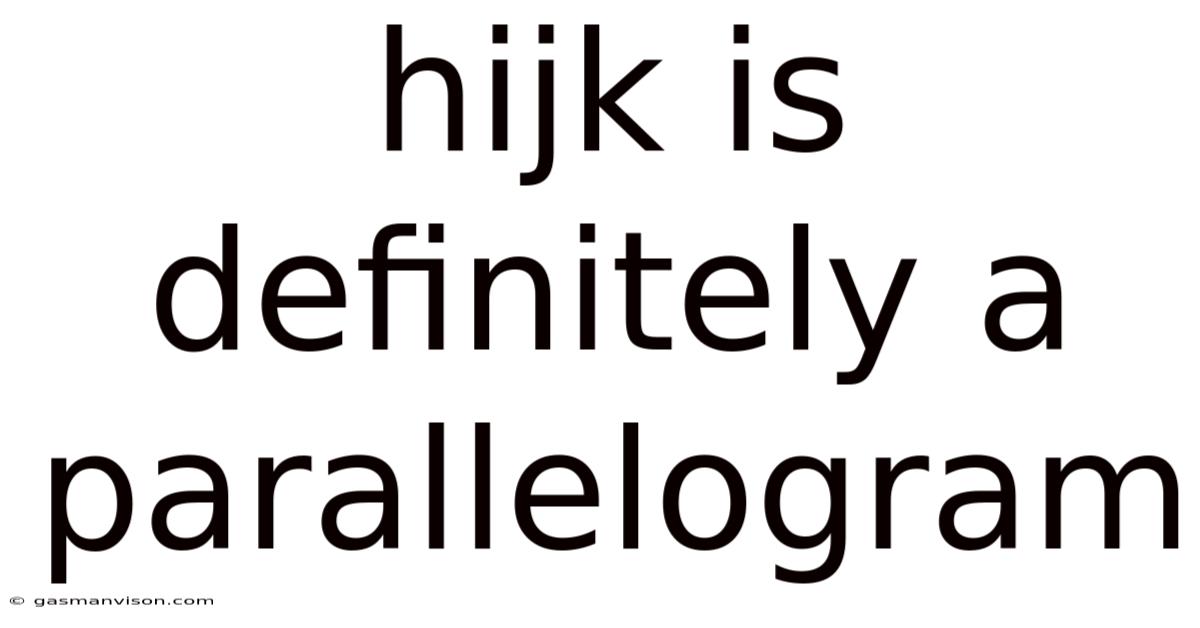 Hijk Is Definitely A Parallelogram