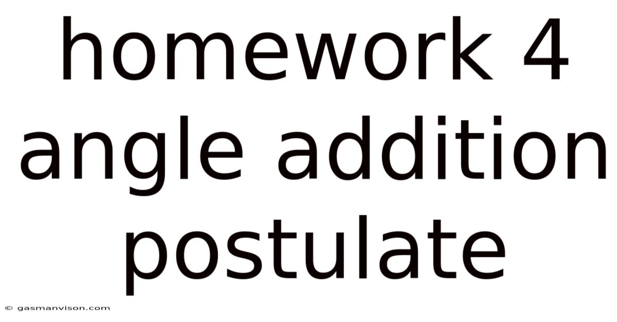 Homework 4 Angle Addition Postulate