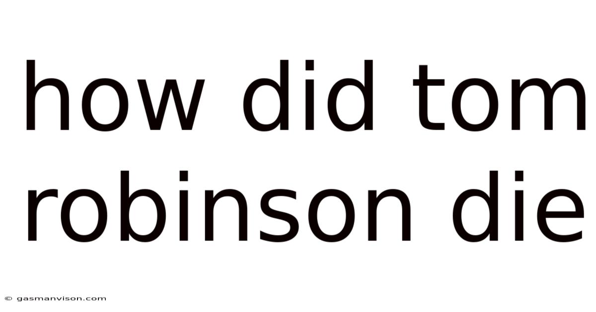 How Did Tom Robinson Die