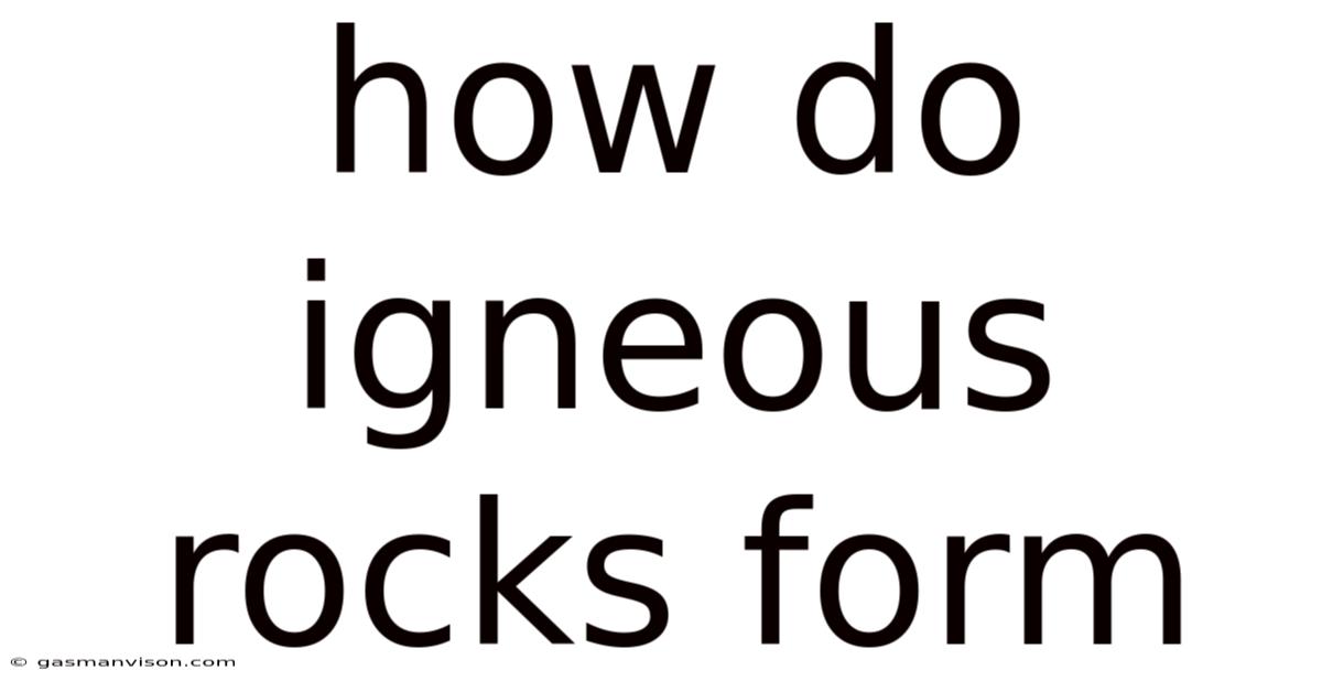 How Do Igneous Rocks Form