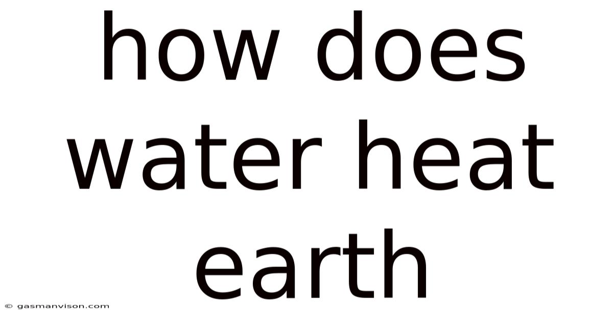 How Does Water Heat Earth
