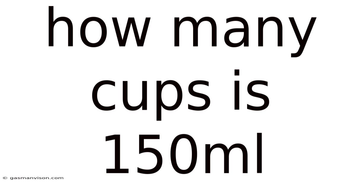 How Many Cups Is 150ml