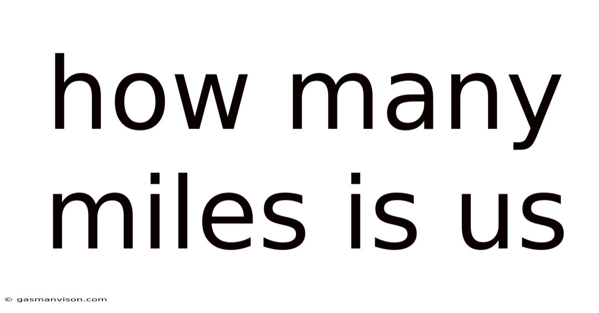 How Many Miles Is Us