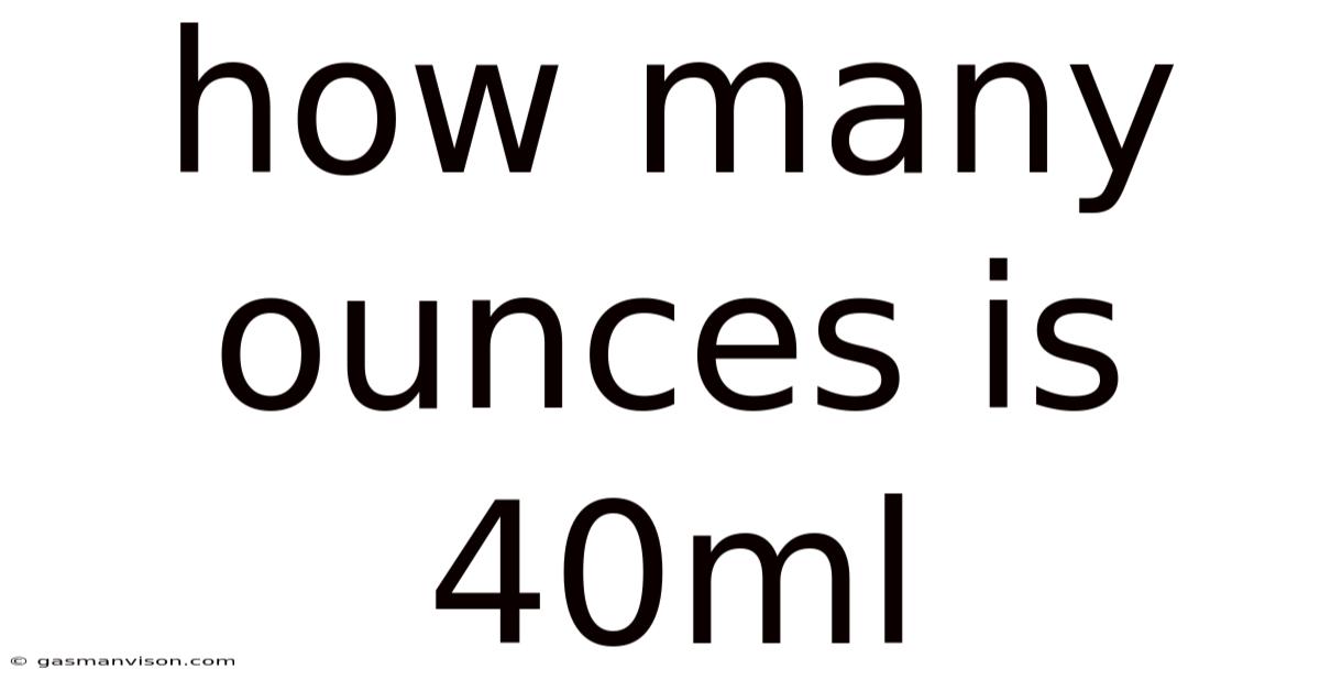 How Many Ounces Is 40ml
