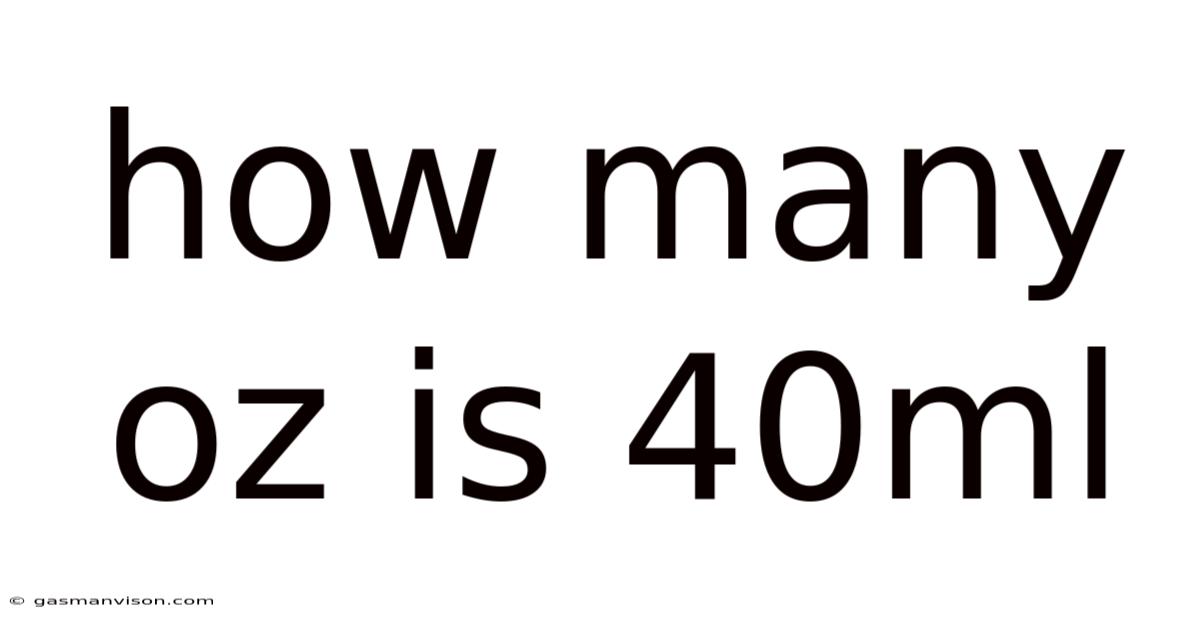 How Many Oz Is 40ml