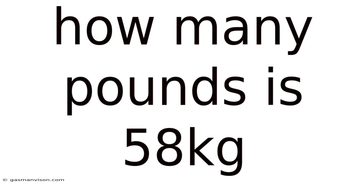 How Many Pounds Is 58kg
