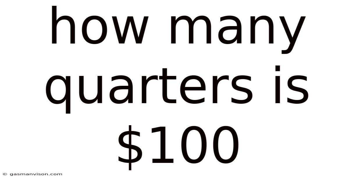 How Many Quarters Is $100