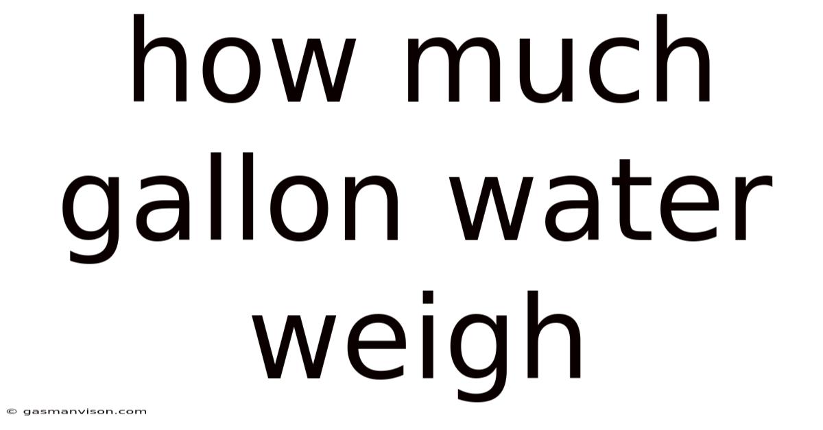 How Much Gallon Water Weigh