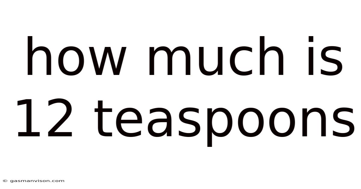 How Much Is 12 Teaspoons