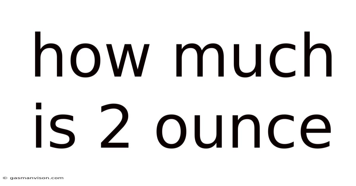 How Much Is 2 Ounce