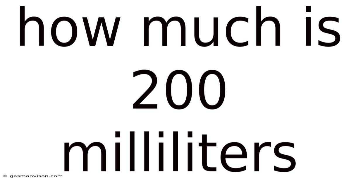 How Much Is 200 Milliliters