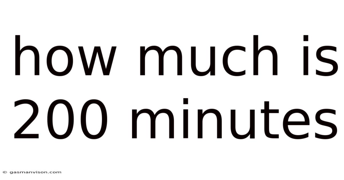 How Much Is 200 Minutes