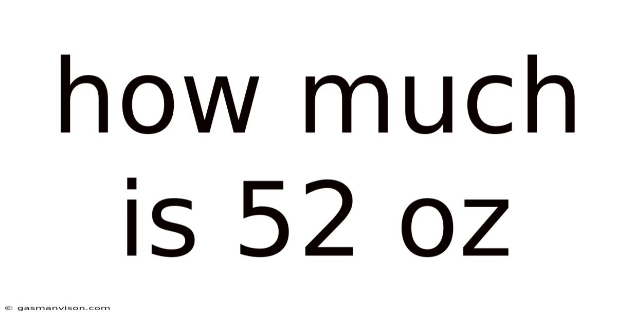 How Much Is 52 Oz